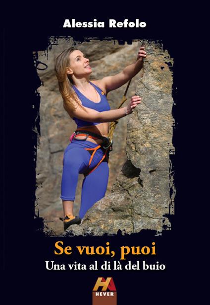 Se vuoi, puoi. Una vita al di là del buio - Alessia Refolo - copertina