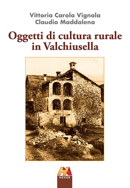 Oggetti di cultura rurale in Valchiusella - Vittoria Carola Vignola - copertina