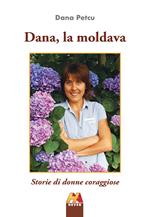 Dana, la moldava. Storie di donne coraggiose