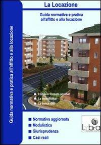La locazione. Guida normativa a pratica all'affitto e alla locazione. Con CD-ROM. Vol. 2 - Roberto Petrini - copertina
