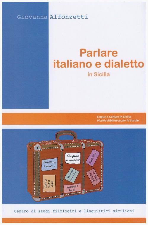 Parlare italiano e dialetto in Sicilia - Giovanna Alfonzetti - copertina