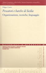 Pescatori e barche di Sicilia. Organizzazione, tecniche, linguaggio