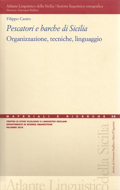 Pescatori e barche di Sicilia. Organizzazione, tecniche, linguaggio - Filippo Castro - copertina