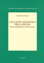 L' atlante linguistico della Sicilia. Percorsi geolinguistici antichi e nuovi. Nuova ediz.