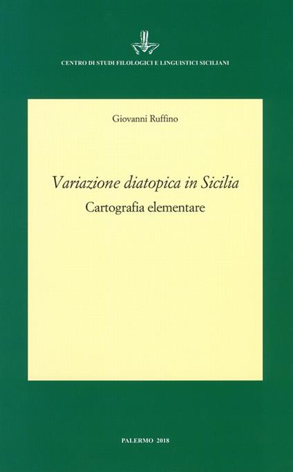 Variazione diatopica in Sicilia. Cartografia elementare - Giovanni Ruffino - copertina