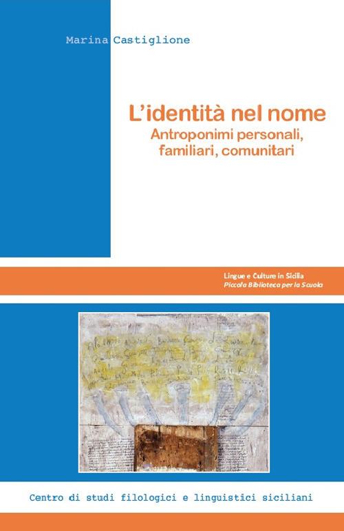 L' identità nel nome. Antroponimi personali, familiari, comunitari - Marina Castiglione - copertina