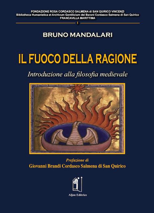 Il fuoco della ragione. Introduzione alla filosofia medievale - Bruno Mandalari - copertina