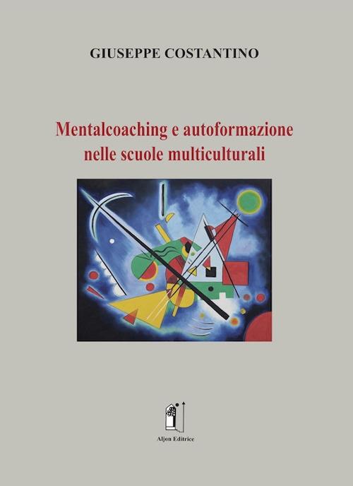 Mentalcoaching e autoformazione nelle scuole multiculturali - Giuseppe Costantino - copertina