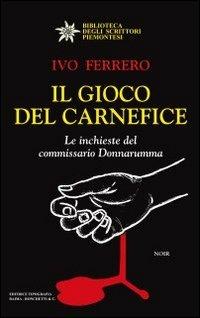 Il gioco del carnefice. Le inchieste del commissario Donnarumma - Ivo Ferrero - copertina