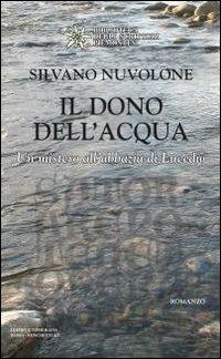 Il dono dell'acqua. Il mistero dell'Abbazia di Lucedio - Silvano Nuvolone - copertina
