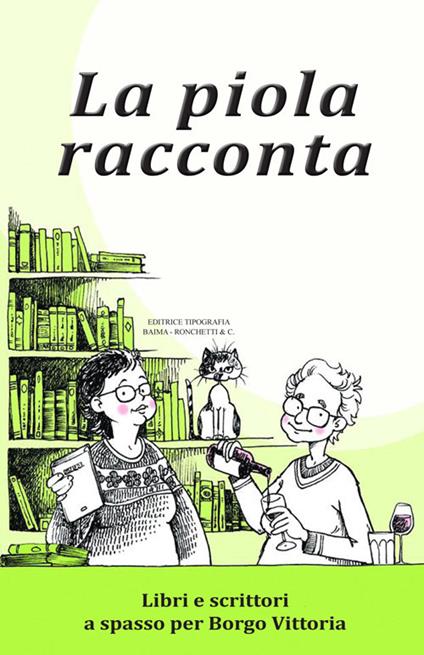 La piola racconta. Libri e scrittori a spasso per Borgo Vittoria - copertina