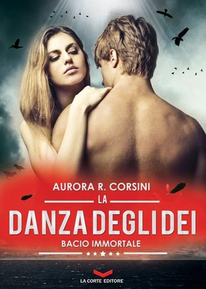 La danza degli dei. Bacio immortale. Vol. 2 - Aurora R. Corsini - copertina