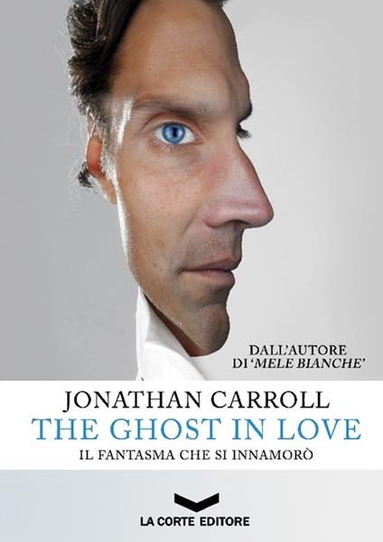 The ghost in love. Il fantasma che si innamorò - Jonathan Carroll - copertina
