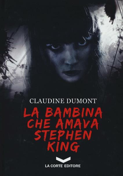 La bambina che amava Stephen King -  Claudine Dumont - copertina