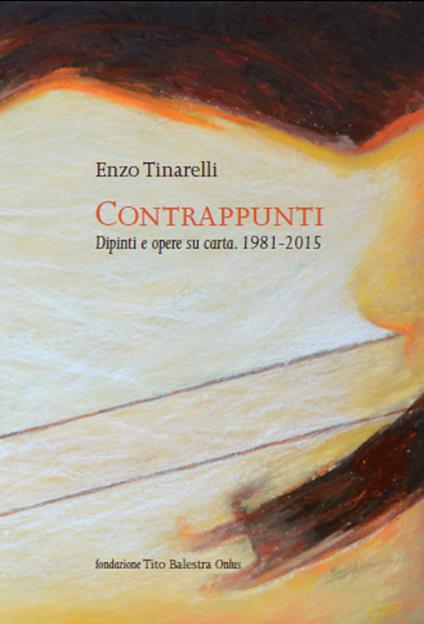 Contrappunti. Dipinti e opere su carta 1981-2015 - Enzo Tinarelli - copertina