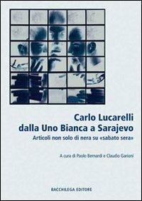 Lucarelli dalla Uno bianca a Sarajevo. Articoli non solo di «nera» su «sabato sera» - copertina