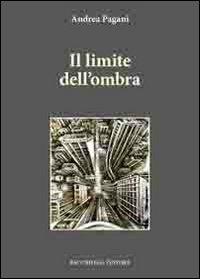 Il limite dell'ombra - Andrea Pagani - copertina