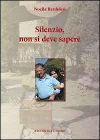 Silenzio, non si deve sapere - Noella Bardolesi - copertina