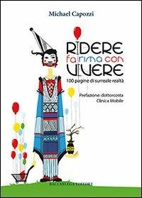 Ridere fa rima con vivere. 100 pagine di surreale realtà - Michael Capozzi - copertina