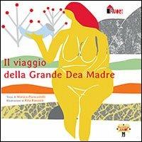Il viaggio della grande Dea Madre - Monica Piancastelli - copertina