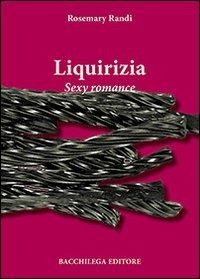 Liquirizia. Sexy romance - Rosmary Randi - copertina