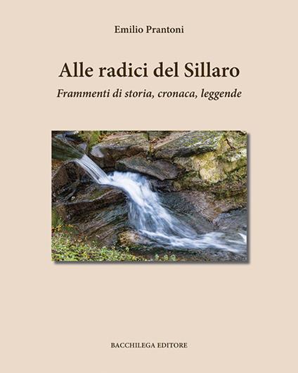 Alle radici del Sillaro. Frammenti di storia, cronaca, leggende - Emilio Prantoni - copertina