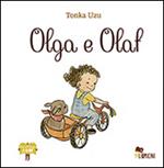 Olga e Olaf. Ediz. illustrata