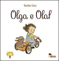 Olga e Olaf. Ediz. illustrata - Tonka Uzu - copertina
