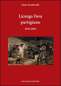 Licurgo Fava partigiano 1944-2014 - Dario Taraborrelli - copertina