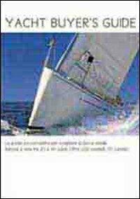 Yacht Buyer's guide. La guida più completa per scegliere la barca ideale. Barche a vela tra 20 e 40 piedi. Oltre 200 modelli. 70 cantieri - copertina