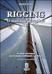Rigging. Il manuale completo. Tecniche e strumenti per il rigging tradizionale e moderno - Brion Toss - copertina