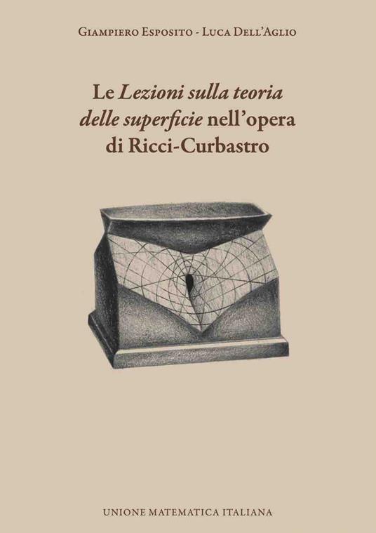 Le «Lezioni sulla teoria delle superficie» nell'opera di Ricci-Curbastro - Giampiero Esposito,Luca Dell'Aglio - copertina