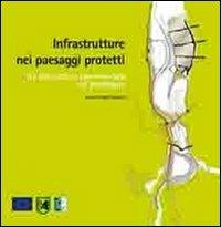 Infrastrutture nei paesaggi protetti. Un laboratorio sperimentale sul paesaggio - copertina