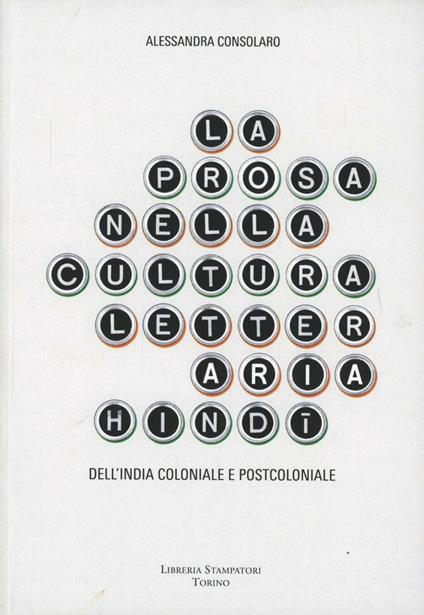La prosa nella cultura letteraria hindi dell'India coloniale e postcoloniale - Alessandra Consolaro - copertina