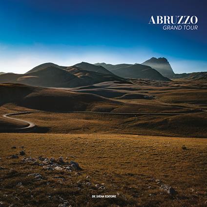 Abruzzo grand tour. Ediz. italiana e inglese - Enrico Di Carlo,Sandro Galantini - copertina