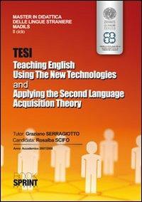 Tesi teaching english using the new technologies and applying the second language acquisition theory - Rosalba Scifo - copertina