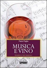 Musica e vino. Pensieri e testi musicali - Paolo Paglia - copertina