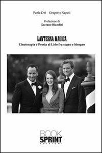 Lanterna magica. Cineterapia e poesia al Lido fra sogno e bisogno - Paola Dei,Gregorio Napoli - copertina
