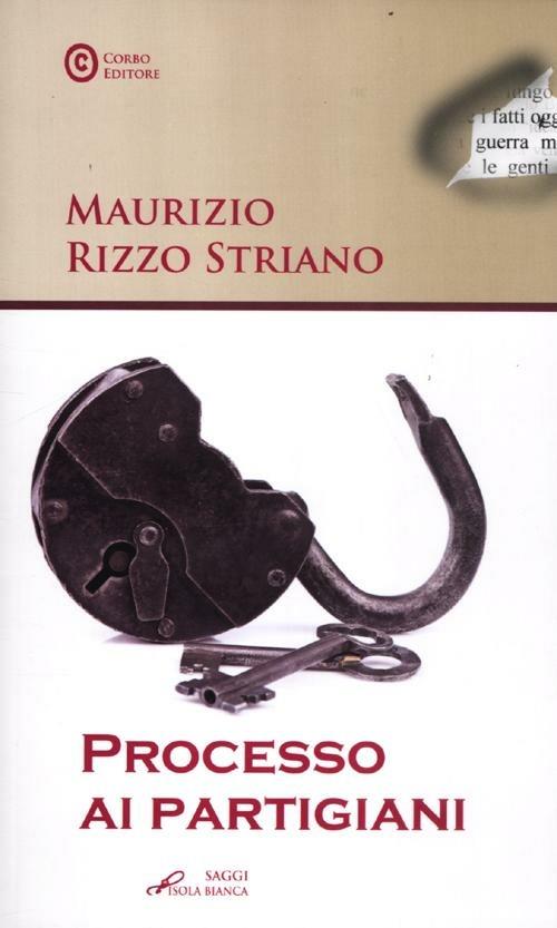 Processo ai partigiani - Maurizio Rizzo Striano - copertina