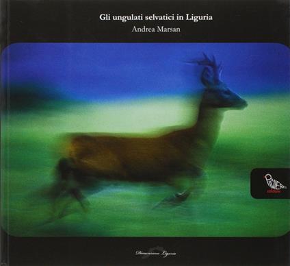Gli ungulati selvatici in Liguria - Andrea Marsan - copertina