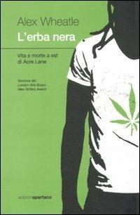 L'erba nera. Vita e morte a est di Acre Lane - Alex Wheatle - copertina