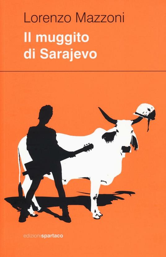 Il muggito di Sarajevo - Lorenzo Mazzoni - copertina