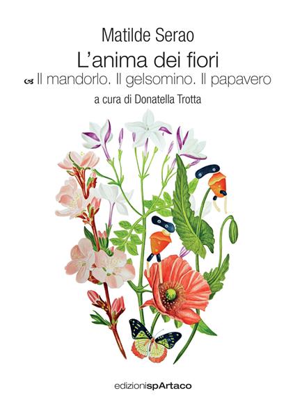 L' anima dei fiori. Vol. 4: mandorlo. Il gelsomino. Il papavero, Il. - Matilde Serao - copertina