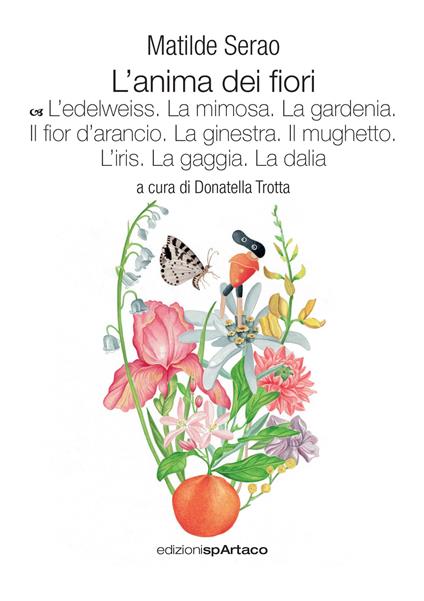 L'anima dei fiori. Vol. 6: L' edelweiss. La mimosa. La gardenia. Il fior d’arancio. La ginestra. Il mughetto. L’iris. La gaggia. La dalia - Matilde Serao - copertina
