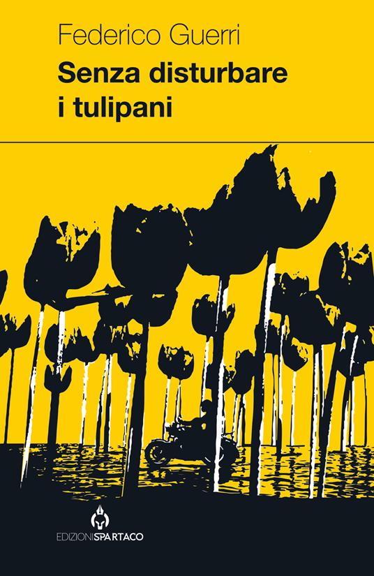 Senza disturbare i tulipani - Federico Guerri - copertina