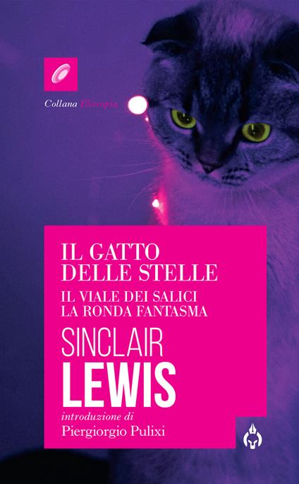 Il gatto delle stelle-Il viale dei salici-La ronda fantasma - Sinclair Lewis - copertina