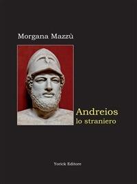 Andreios lo straniero - Morgana Mazzù - ebook