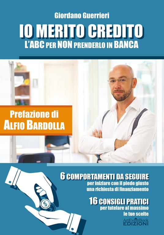 Io merito credito. L'ABC per non prenderlo in banca. 6 comportamenti da seguire. 16 consigli pratici - Giordano Guerrieri - copertina