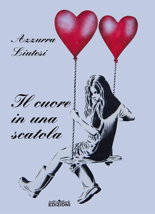 Il cuore in una scatola - Azzurra Liutesi - copertina