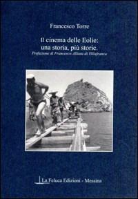 Il cinema delle Eolie. Una storia, più storie - Francesco Torre - copertina